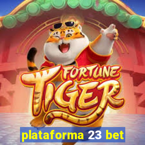 plataforma 23 bet